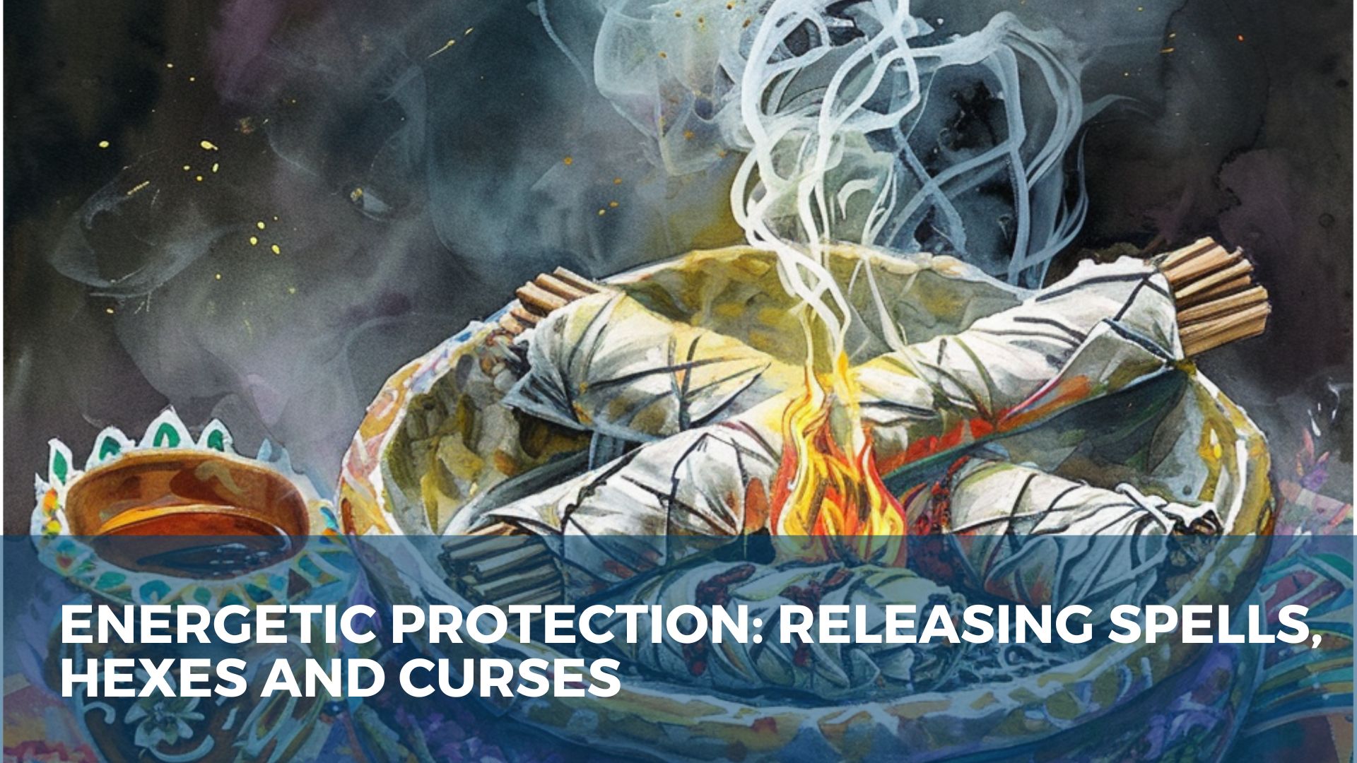 Energetic Protection: Releasing Spells, Hexes and Curses