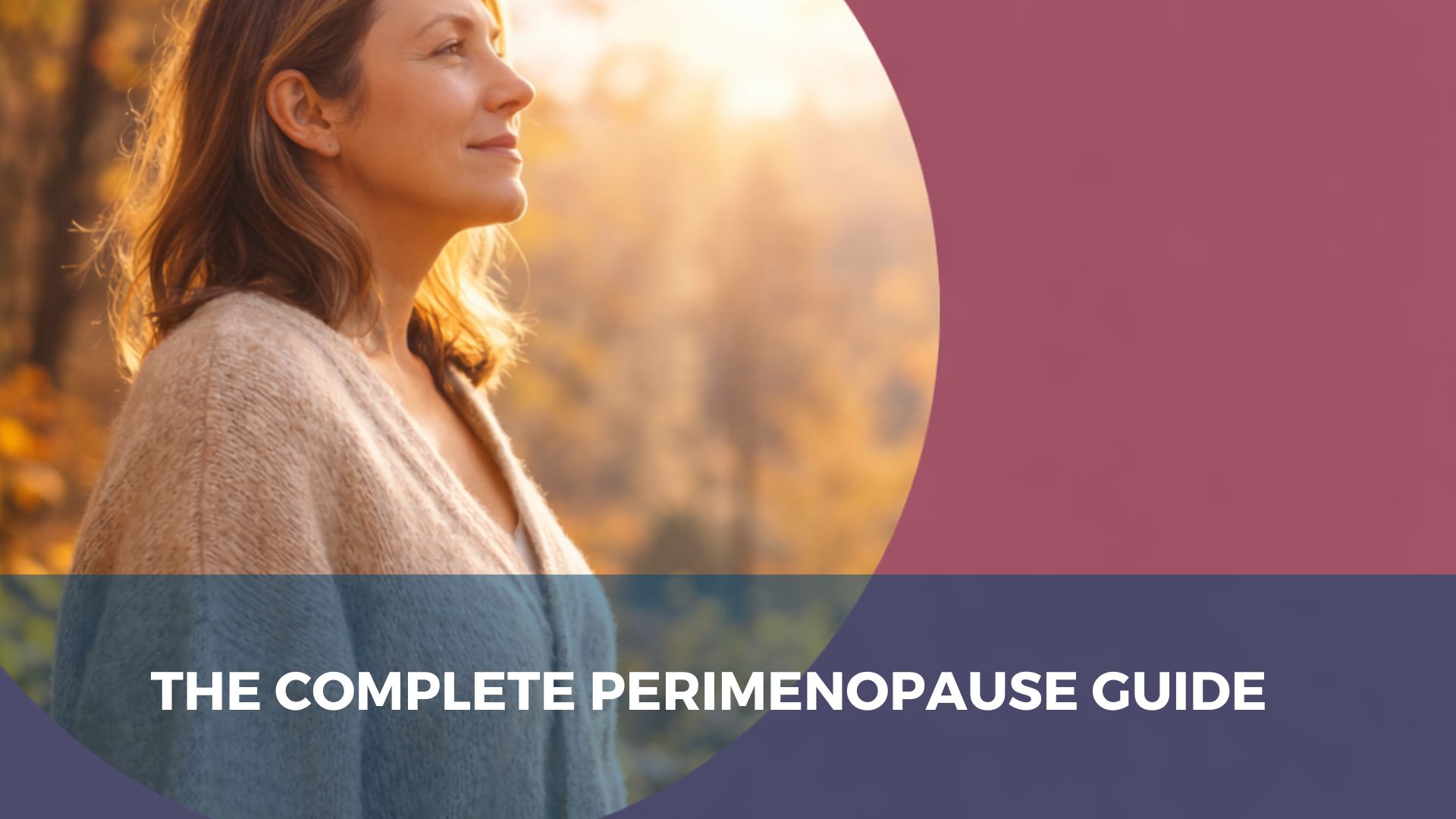The Complete Guide to Perimenopause